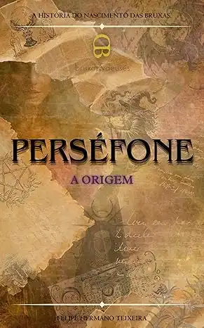 Baixar PERSÉFONE: A ORIGEM (Bruxos e Deuses) pdf, epub, mobi, eBook