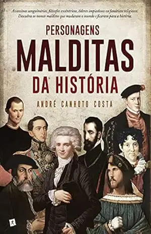Personagens Malditas da História – André Canhoto Costa