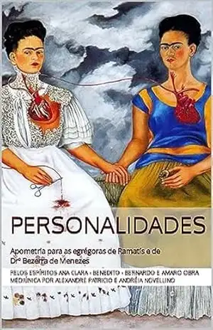 Personalidades: Apometria para as egrégoras de Ramatís e de Drº Bezerra de Menezes (Série Psicológica da Apometria para as egrégoras de Ramatís e de Drº Bezerra de Menezes) – Pelos espíritos Ana Clara – Benedito – Bernardo e Amaro Obra mediúnica por Alexandre Patricio e Andréia Novellino