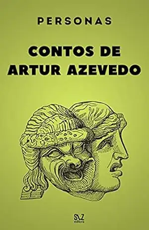 Personas – Contos de Artur Azevedo – Artur Azevedo