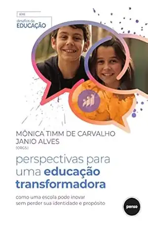 Capa do livro Perspectivas para uma Educação Transformadora: Como uma Escola Pode Inovar sem Perder sua Identidade e Propósito - Mônica Timm de Carvalho