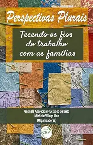 PERSPECTIVAS PLURAIS: tecendo os fios do trabalho com as famílias – Andrea Seixas Magalhães PERSPECTIVAS PLURAIS: tecendo os fios do trabalho com as famílias – Andrea Seixas Magalhães