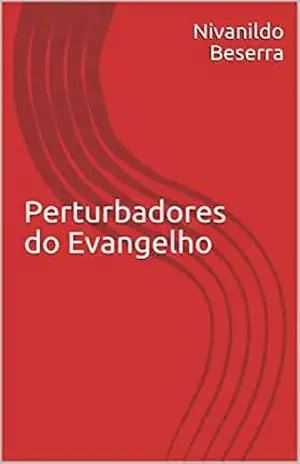 Perturbadores do Evangelho (001 Livro 1) – Nivanildo  Beserra