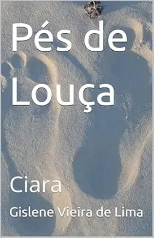 Capa do livro Pés de Louça: Ciara - Gislene Vieira de Lima