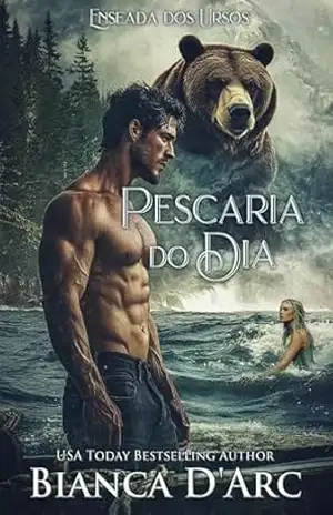 Pescaria do Dia (Enseada dos Ursos Livro 6) – Bianca D’Arc Pescaria do Dia (Enseada dos Ursos Livro 6) – Bianca D’Arc