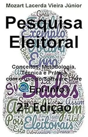 Pesquisa Eleitoral: Conceitos, Metodologia, Técnica e Prática – Mozart Lacerda Vieira Júnior