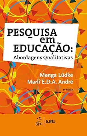 Pesquisa em Educação – Abordagens Qualitativas – Menga Lüdke Pesquisa em Educação – Abordagens Qualitativas – Menga Lüdke