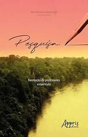 Pesquisa, Formação de Professores e Currículo – Maria do Socorro Hage