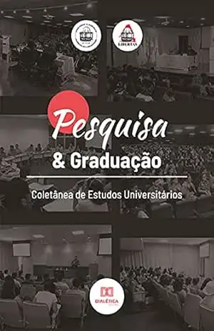 Pesquisa & graduação: coletânea de estudos universitários – Larissa Maria de Morais Ferreira