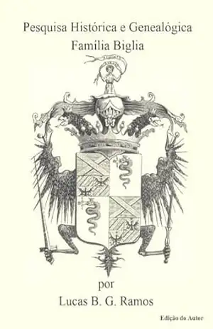Capa do livro Pesquisa Histórica e Genealógica: Família Biglia - Lucas  Biglia Gonçalves Ramos