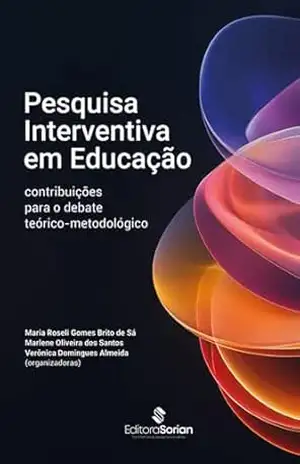 Pesquisa interventiva em educação: contribuições para o debate teórico–metodológico – Marlene Oliveira dos Santos