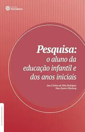 Capa do livro Pesquisa:: o aluno da educação infantil e dos anos iniciais (Série Formação Pedagógica) - Ana Cristina Da Silva Rodrigues