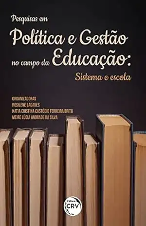 Pesquisas em Política e Gestão no campo da Educação: sistema e escola – Rosilene Lagares