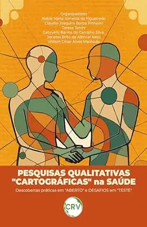 Pesquisas qualitativas ”cartográficas” na saúde: Descobertas práticas em ”ABERTO” e DESAFIOS em ”TESTE” – Nébia Maria Almeida de Figueiredo