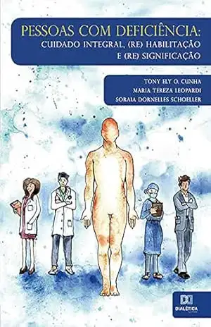 Pessoas com Deficiência: cuidado integral, (re) habilitação e (re) significação – Tony Ely O. Cunha