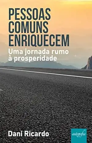 Capa do livro Pessoas comuns enriquecem: Uma jornada rumo à prosperidade - Dani Ricardo
