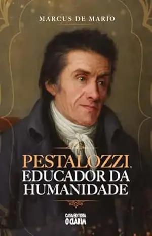 Pestalozzi, educador da humanidade – Marcus  De Mario