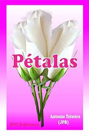 Pétalas: Poesia feminina – Antonio Teixeira