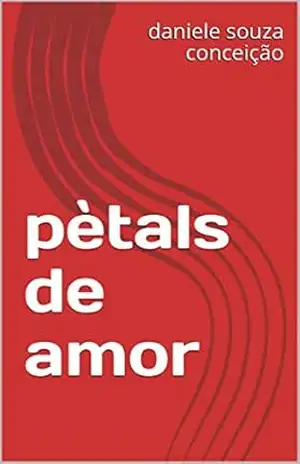 Capa do livro pètals de amor - daniele souza conceição