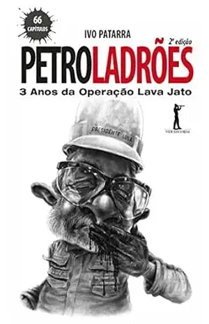 Petroladrões: 3 anos da operação Lava Jato - Ivo Patarra