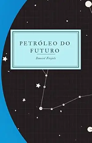 Petróleo do Futuro – Daniel Feijoli Petróleo do Futuro – Daniel Feijoli