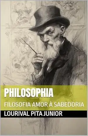 PHILOSOPHIA: FILOSOFIA AMOR À SABEDORIA – Lourival  Pita Junior