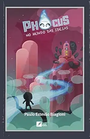 Capa do livro Phocus: No Mundo das Ideias - Paulo Estevão Biagioni