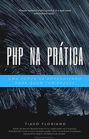 PHP na Prática: Uma curva de aprendizado para quem tem pressa (Hello World!) – Tiago Floriano