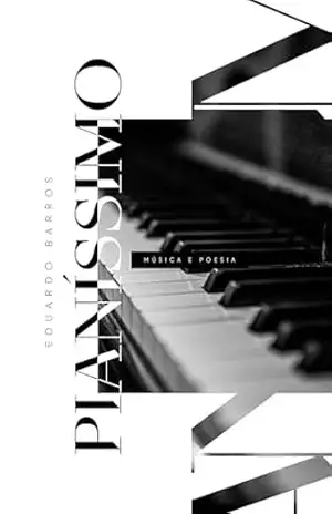 Pianíssimo: música e poesia – Eduardo Barros