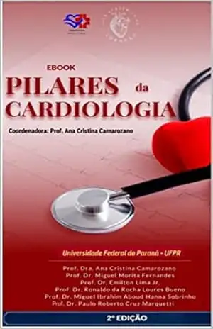 Capa do livro Pilares da Cardiologia: Apostila da Disciplina de Cardiologia da UFPR - Ana Cristina  Camarozano Wermelinger