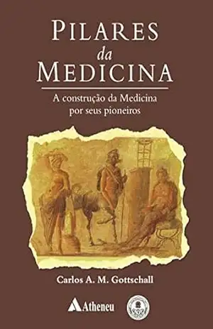 Pilares da Medicina (eBook) – Carlos Antônio Mascia Gottschall Pilares da Medicina (eBook) – Carlos Antônio Mascia Gottschall