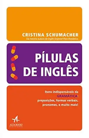 Pílulas de Inglês: Gramática – Cristina Schumacher