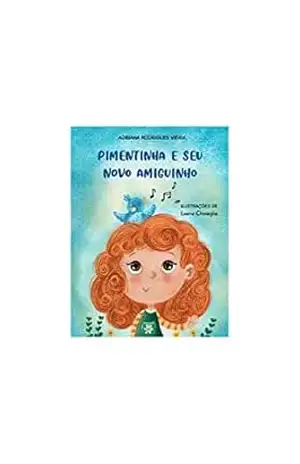 PIMENTINHA E SEU NOVO AMIGUINHO – ADRIANA  RODRIGUES VIEIRA