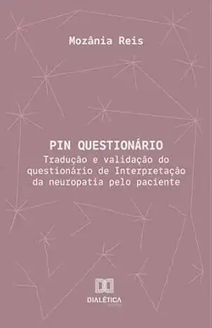Capa do livro PIN Questionário: Tradução e validação do questionário de Interpretação da neuropatia pelo paciente - Mozânia Reis