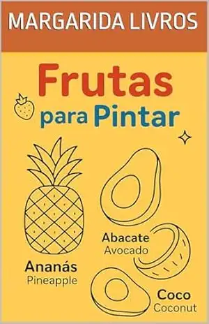 Pinta e Aprende: Frutas em Português e Inglês - Margarida Livros Pinta e Aprende: Frutas em Português e Inglês - Margarida Livros