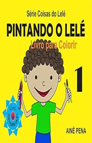 Pintando o Lelé: Livro para Colorir – 1 (Coisas do Lelé) – Ainê Pena