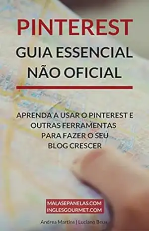 Pinterest – Guia Essencial Não Oficial: Aprenda a usar o Pinterest e outras ferramentas para faze o seu blog crescer – Andrea Martins Pinterest – Guia Essencial Não Oficial: Aprenda a usar o Pinterest e outras ferramentas para faze o seu blog crescer – Andrea Martins