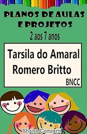 Pintores Brasileiros – Planos de Aula BNCC dos 2 aos 7 anos (Projetos Pedagógicos – BNCC) – Shana Conzatti