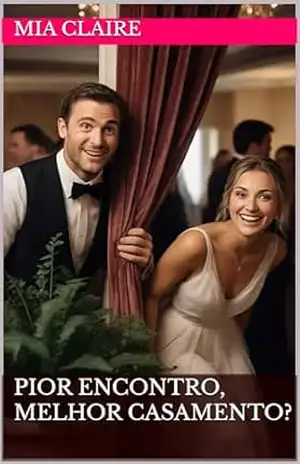 Pior encontro, melhor casamento? – Mia Claire