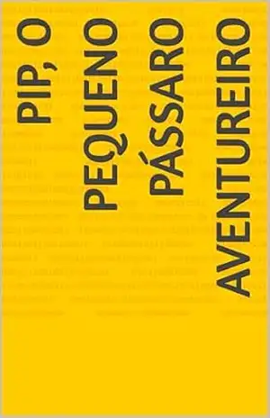 Pip, o Pequeno Pássaro Aventureiro – Raphael Orsi Pip, o Pequeno Pássaro Aventureiro – Raphael Orsi