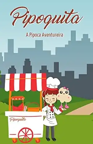 Pipoquita: A Pipoca Aventureira (As Aventuras da Pipoquita) – Jeff Azuos