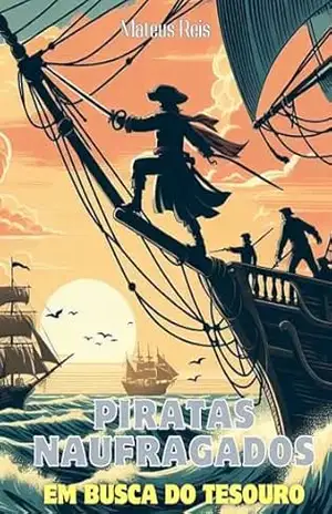 Piratas Naufragados em Busca do Tesouro – Mateus Reis Piratas Naufragados em Busca do Tesouro – Mateus Reis