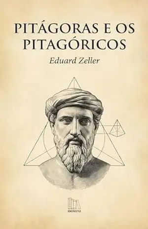 Pitágoras e os Pitagóricos – Eduard Zeller