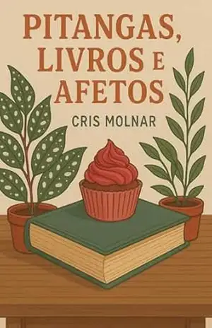 Pitangas, Livros e Afetos: Para quem guarda na memória o cheiro de bolo e o abraço da avó - Cris Molnar Pitangas, Livros e Afetos: Para quem guarda na memória o cheiro de bolo e o abraço da avó - Cris Molnar