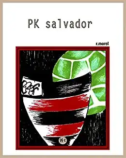 Baixar PK salvador (Coleção ''Campanha do Flamengo no Brasileirão 2017'' Livro 16) pdf, epub, mobi, eBook