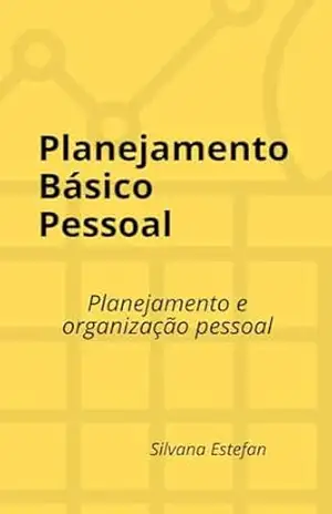 Capa do livro Planejamento Básico Pessoal: Planejamento e organização pessoal - Silvana  Estefan