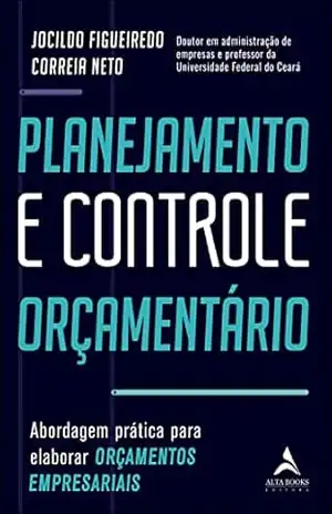 Capa do livro Planejamento e controle orçamentário: Abordagem prática para elaborar orçamentos empresariais - Jocildo Figueiredo Correia Neto
