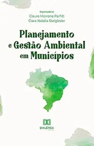 Planejamento e Gestão Ambiental em Municípios – Claure Morrone Parfitt Planejamento e Gestão Ambiental em Municípios – Claure Morrone Parfitt