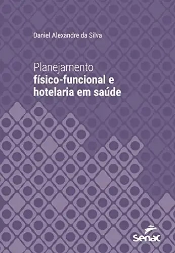 Baixar Planejamento físico–funcional e hotelaria em saúde (Série Universitária) pdf, epub, mobi, eBook