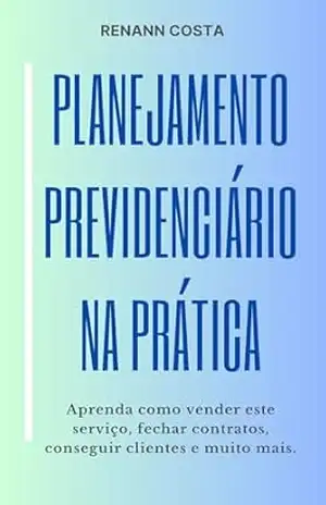 Planejamento Previdenciário: Na Prática – Renann Costa